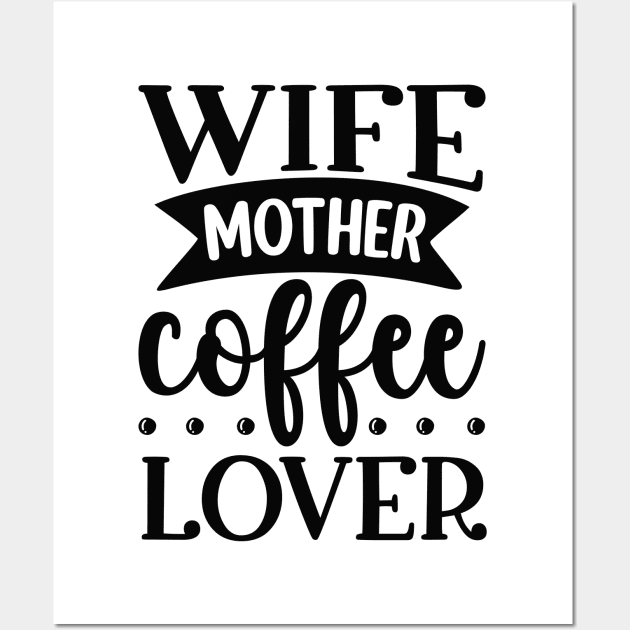 Wife Mother Coffee Lover Wall Art by CB Creative Images